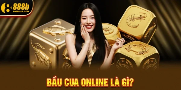 Bầu Cua Online Là Gì? 