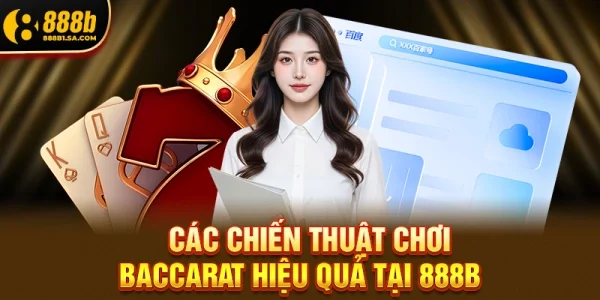 Các chiến thuật chơi Baccarat hiệu quả tại 888b