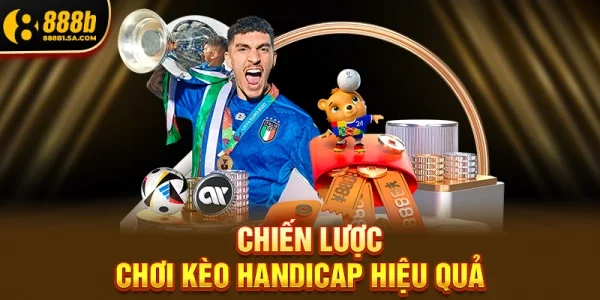 Kèo Handicap – Bí Quyết Cá Cược Bóng Đá Hiệu Quả Nhất Tại 888b