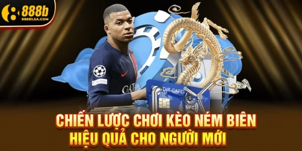 Chiến Lược Chơi Kèo Ném Biên Hiệu Quả Cho Người Mới