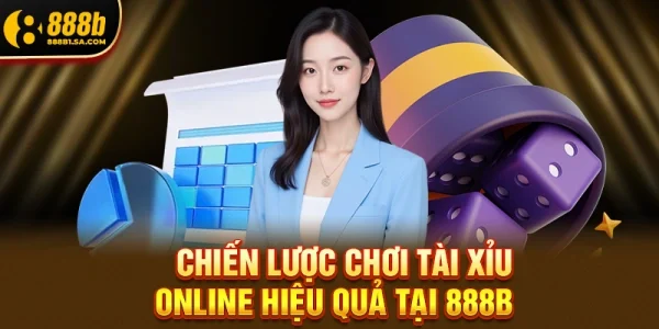 Chiến lược chơi tài xỉu online hiệu quả tại 888b