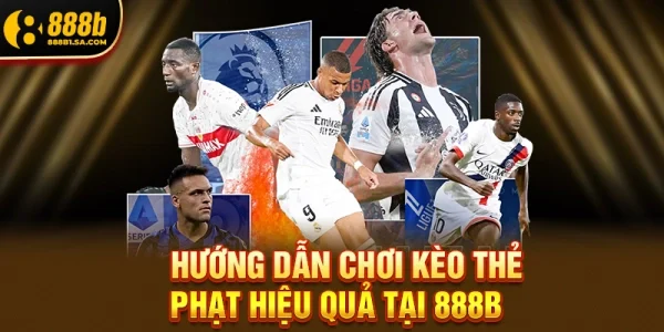 Kèo Thẻ Phạt -  Bí Quyết Chơi Kèo Phụ “Hot” Nhất 2026 Tại 888B