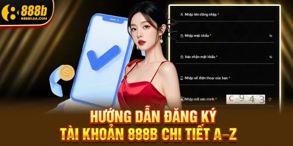 Hướng Dẫn Đăng Ký Tài Khoản 888B Chi Tiết A–Z