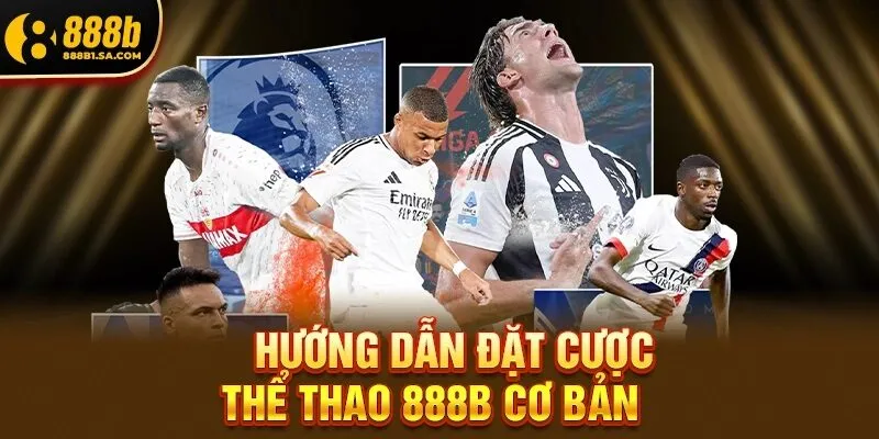 Hướng Dẫn Đặt Cược Thể Thao 888b Cơ Bản