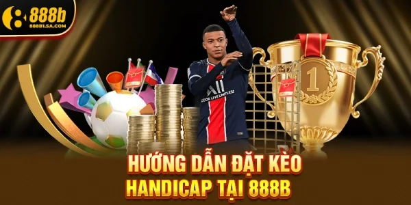 Hướng Dẫn Đặt Kèo Handicap Tại 888b Đơn Giản