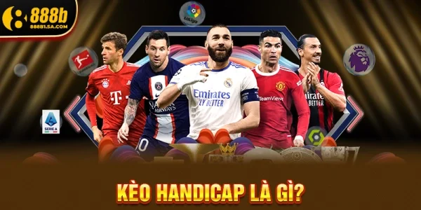 Kèo Handicap Là Gì?