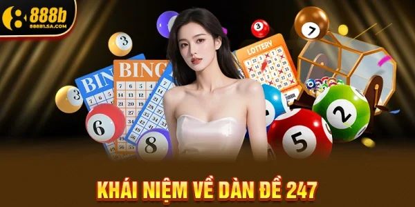 Dàn Đề 247 – Phương Pháp Chơi Đề Hiệu Quả & Cơ Hội Thắng Lớn Tại 888B