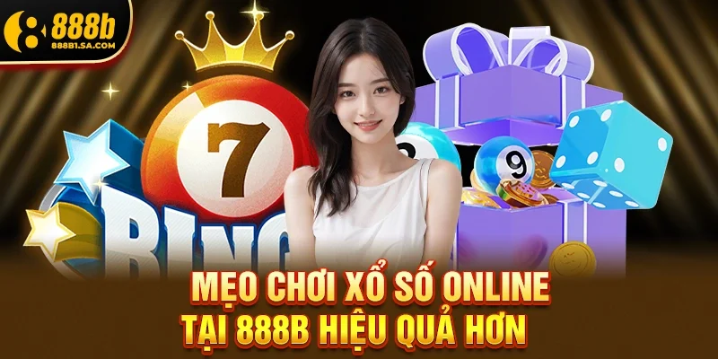 Mẹo Chơi Xổ số 888b Hiệu Quả Hơn