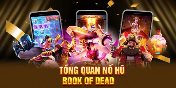 Nổ Hũ Book Of Dead – Slot Huyền Bí Ai Cập Với Phần Thưởng Đỉnh Cao