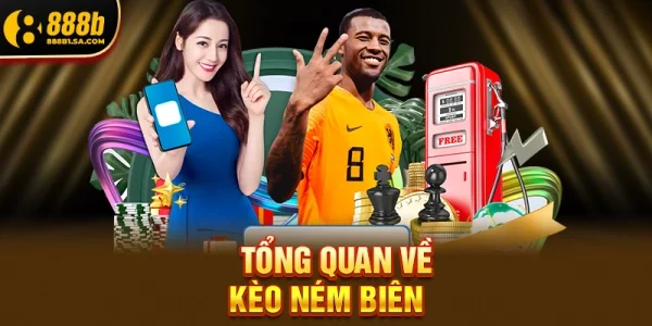 Tổng Quan Về Kèo Ném Biên